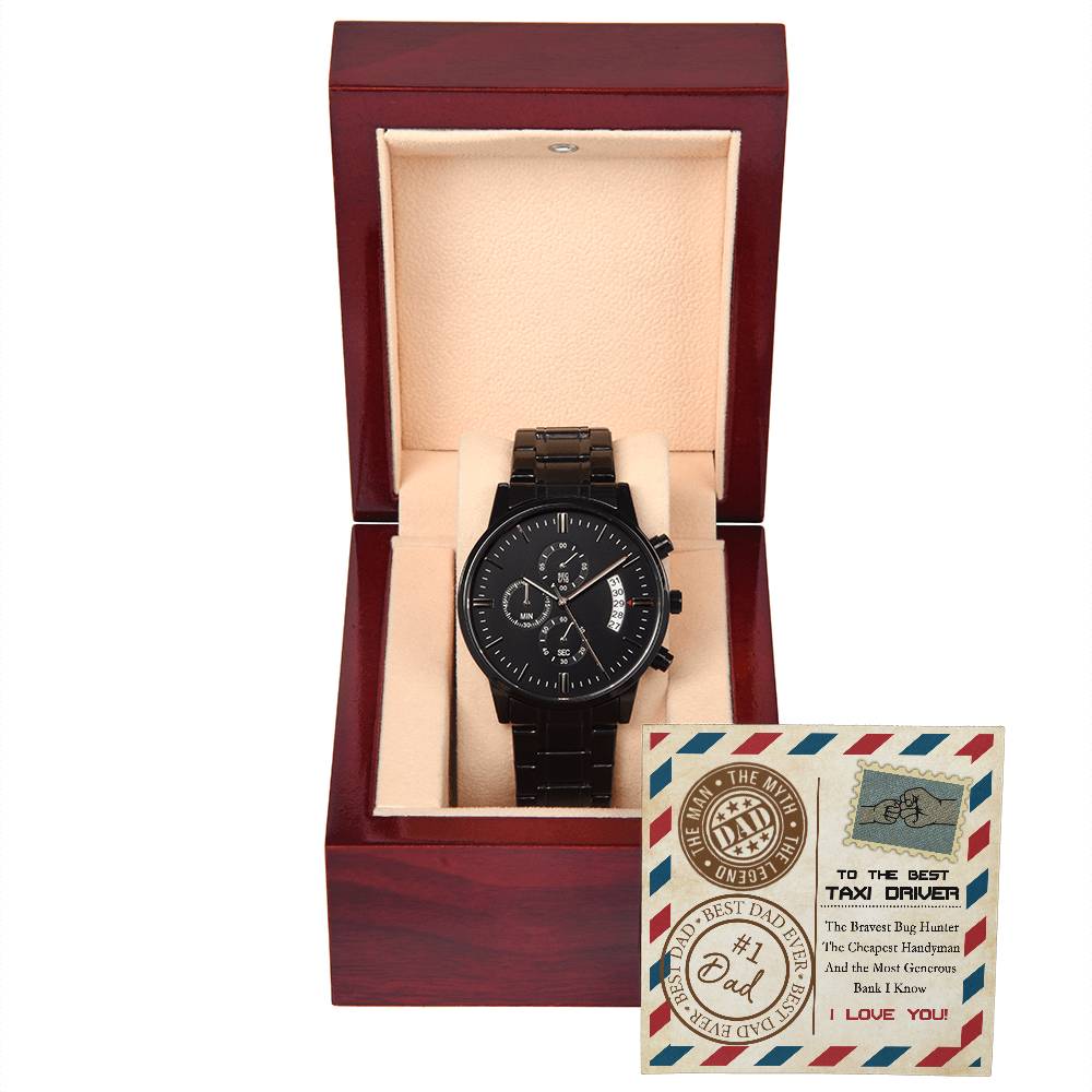 To my Dad, the best Taxi driver! Happy Father´s day, happy birhtday message carg gift , includes black chronograph stainless steel watch
