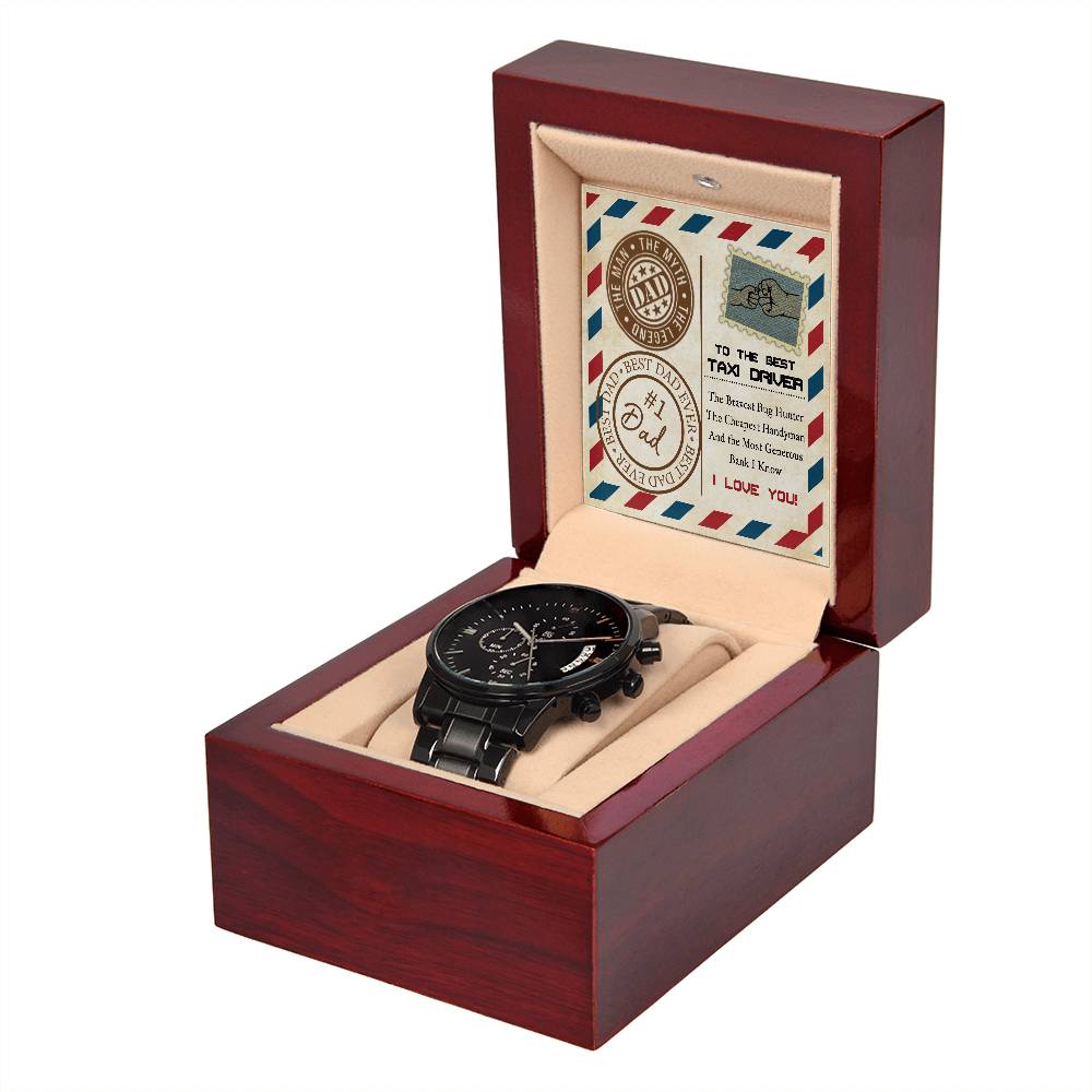 To my Dad, the best Taxi driver! Happy Father´s day, happy birhtday message carg gift , includes black chronograph stainless steel watch