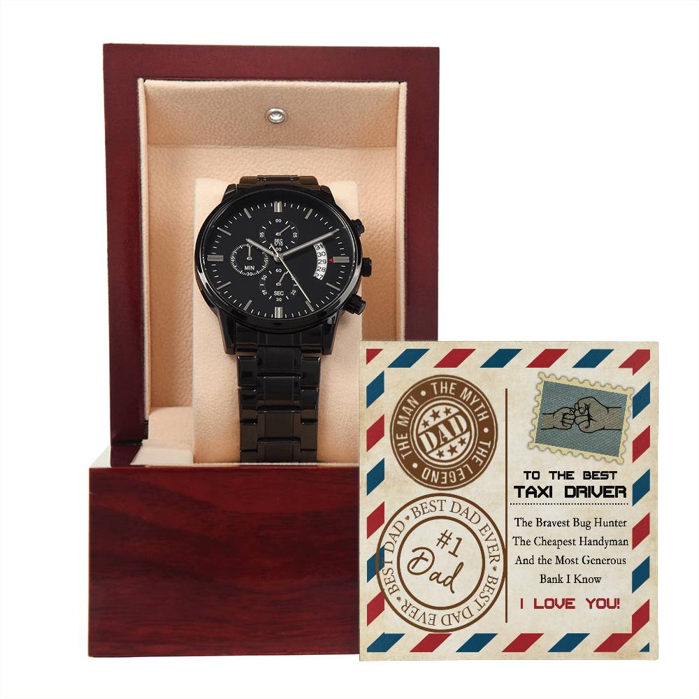 To my Dad, the best Taxi driver! Happy Father´s day, happy birhtday message carg gift , includes black chronograph stainless steel watch