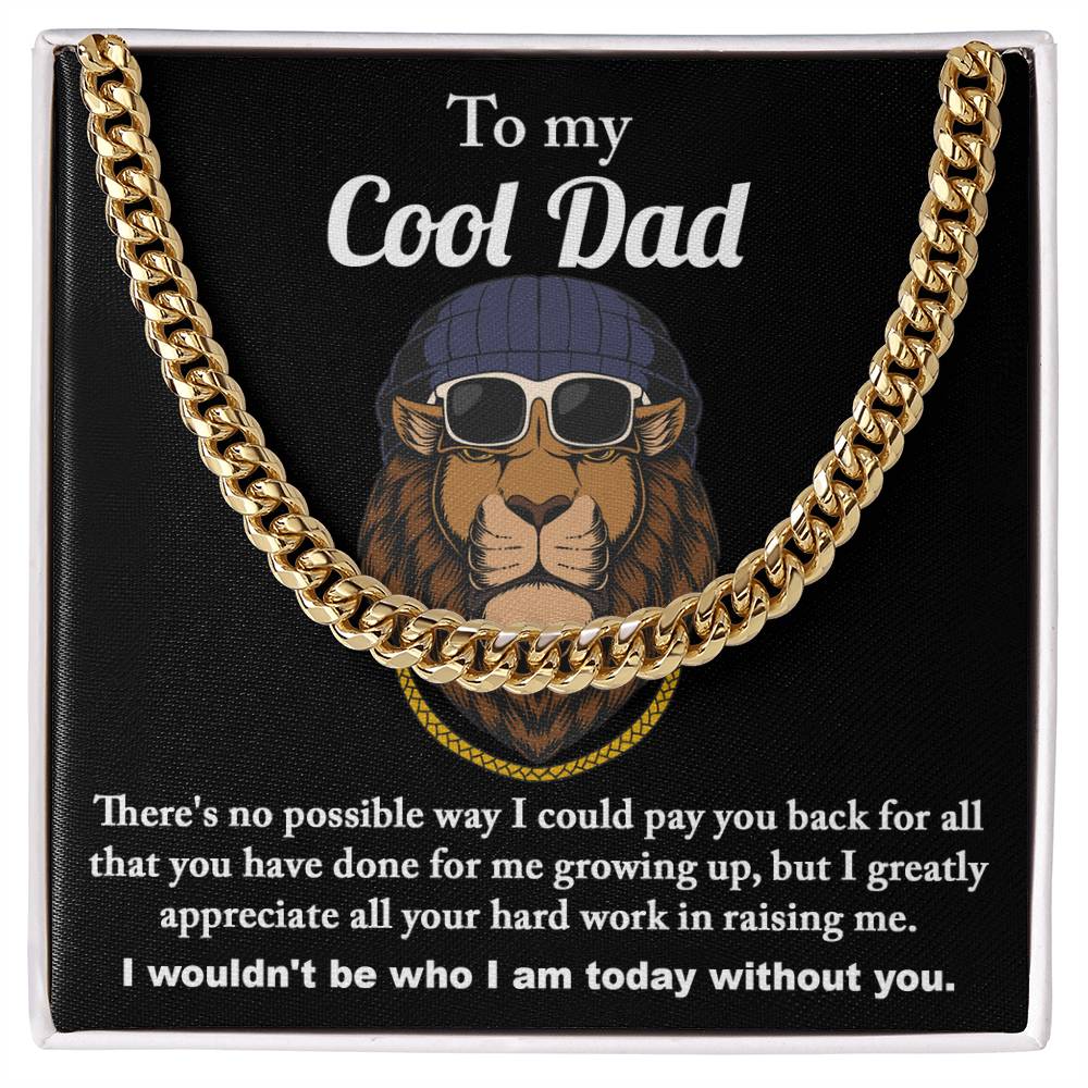 To my cool dad- Cuban link chain. Great gift idea for dad on anniversary celebration.