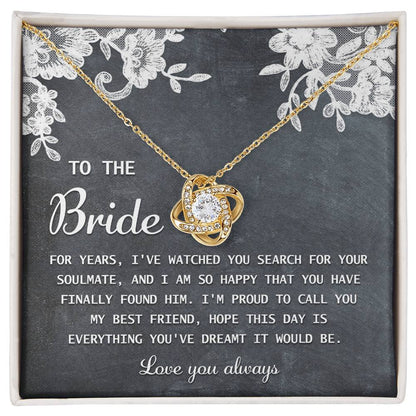 To the bride from bridesmaid on wedding day, true memento gift to her from best friend, message card with love knot necklace .