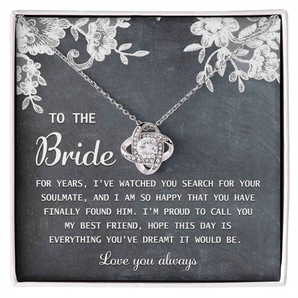 To the bride from bridesmaid on wedding day, true memento gift to her from best friend, message card with love knot necklace .