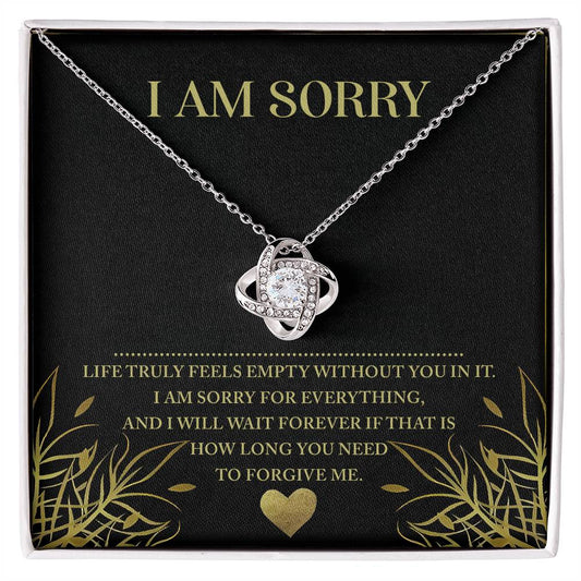 Life feels empty without you in it. Sorry I hurt you , with this message card and love knot necklace, I apologize from the bottom of my heart.