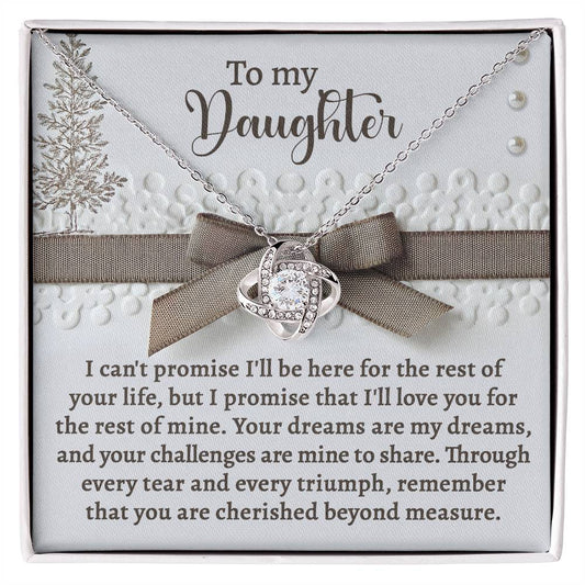 To my daughter, no promises of tomorrow only of Love. Customized message card with seasons greetings and Love knot necklace in luxurious mahogany box. Prints and ships from USA.