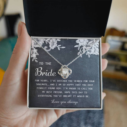 To the bride from bridesmaid on wedding day, true memento gift to her from best friend, message card with love knot necklace .