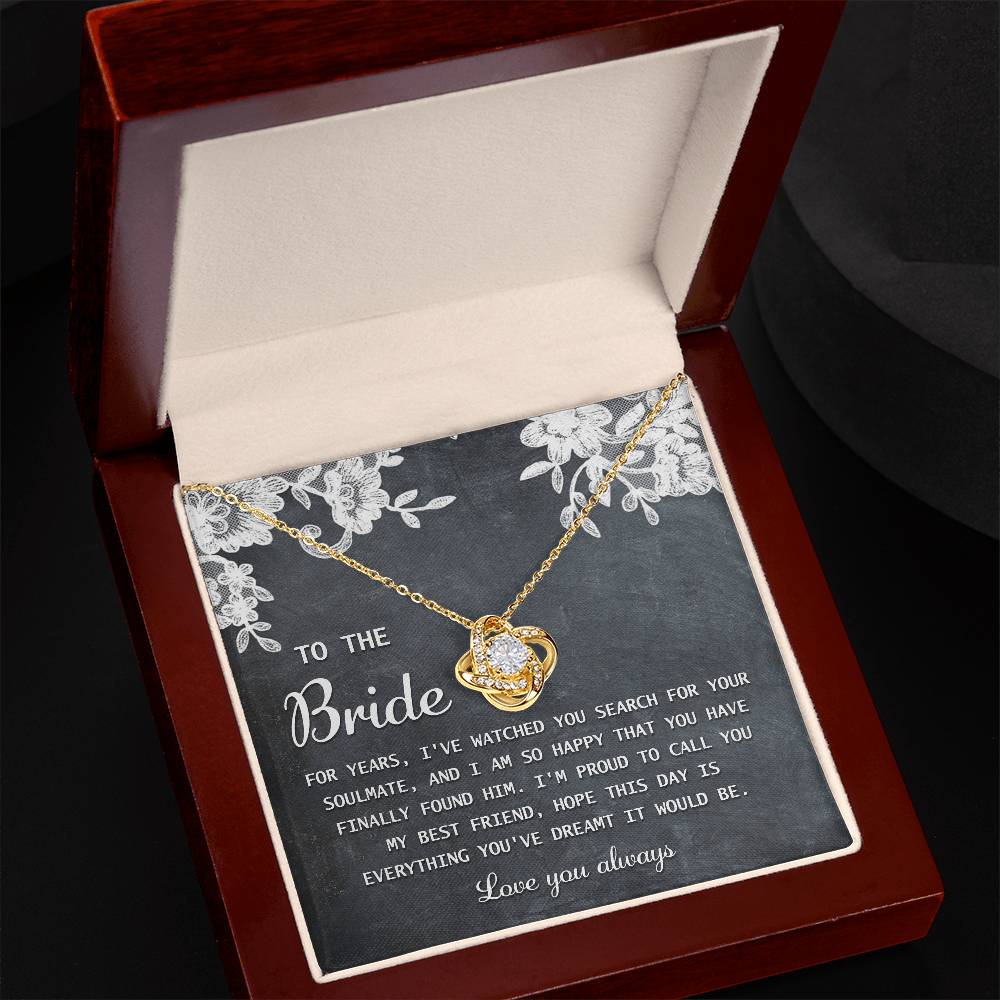 To the bride from bridesmaid on wedding day, true memento gift to her from best friend, message card with love knot necklace .