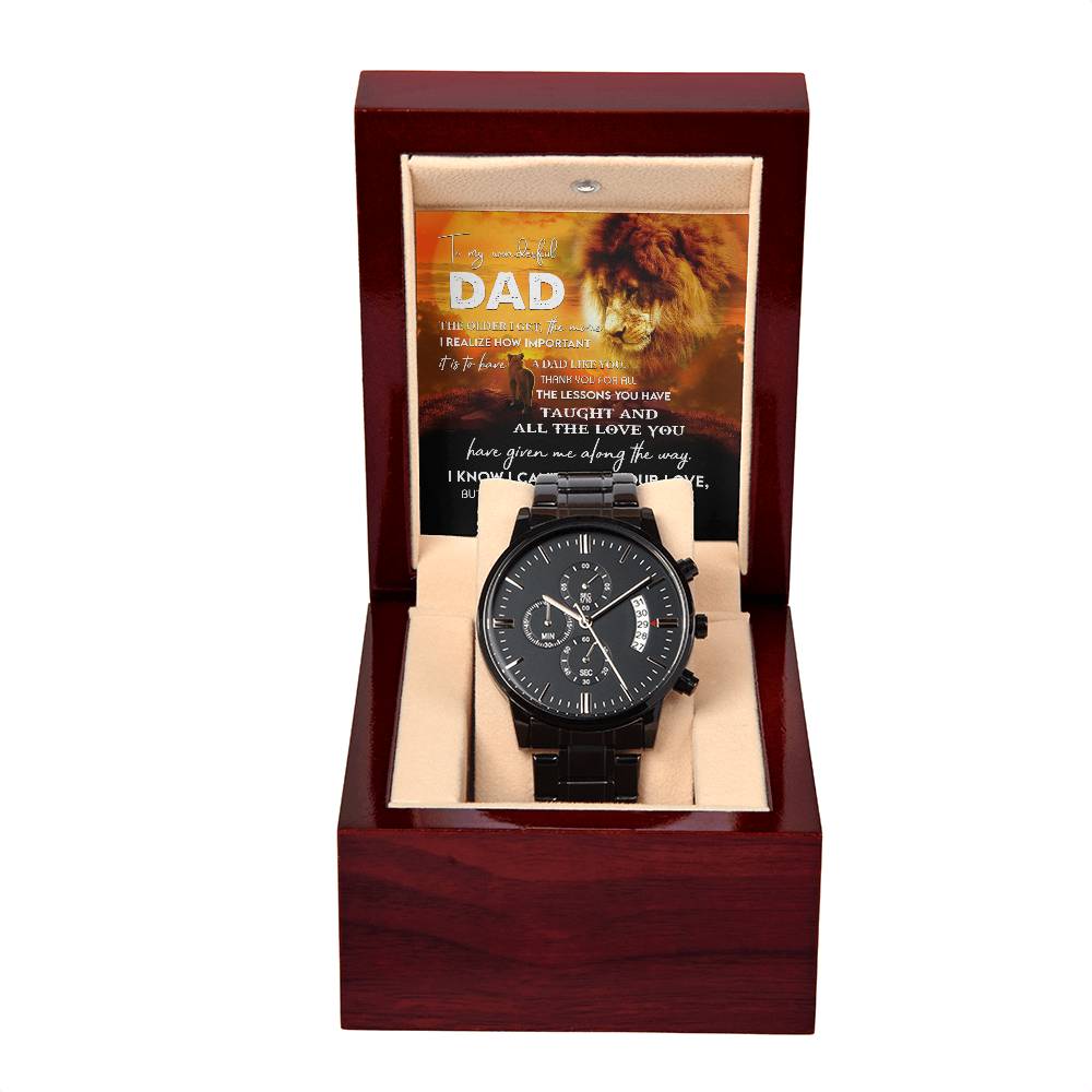 To my wonderful Dad, Love you now, love you always. Message card greeting with black chronograph stainless steel  metal wrist watch.