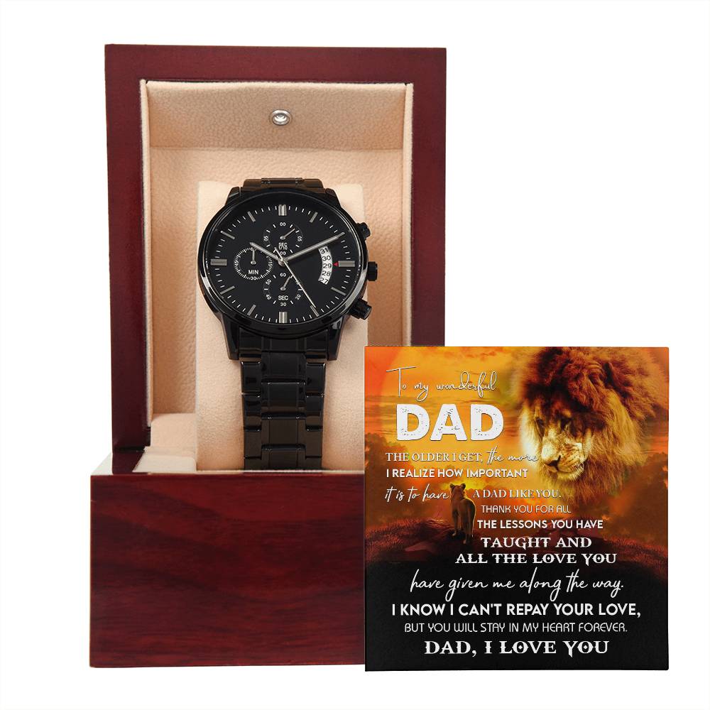 To my wonderful Dad, Love you now, love you always. Message card greeting with black chronograph stainless steel  metal wrist watch.