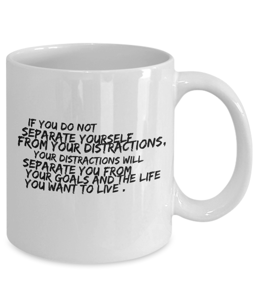 Separate yourself from distractions white coffee mug for friends and family