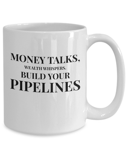 Wealth inspirational white coffee mug with quote - money talks wealth whispers.