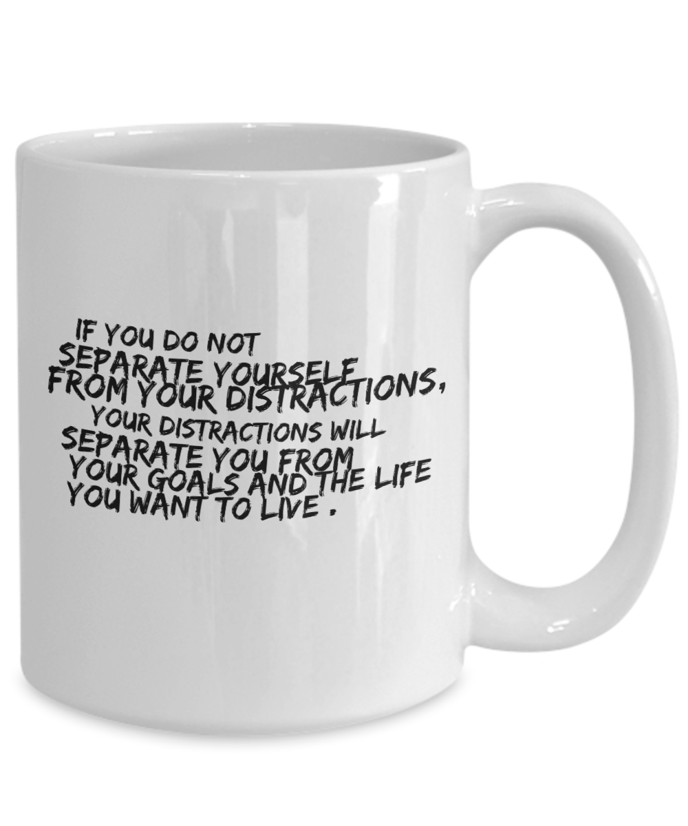 Separate yourself from distractions white coffee mug for friends and family