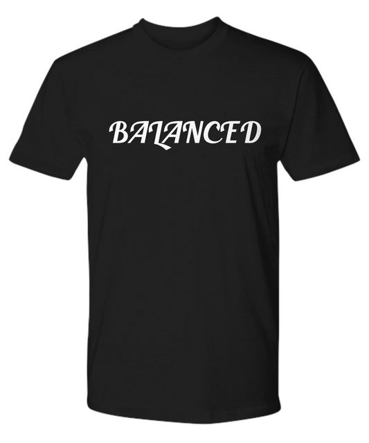 Premium Tee  - BALANCED - Great Present For Your Family & Friends!