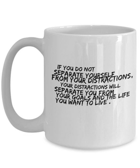 Separate yourself from distractions white coffee mug for friends and family