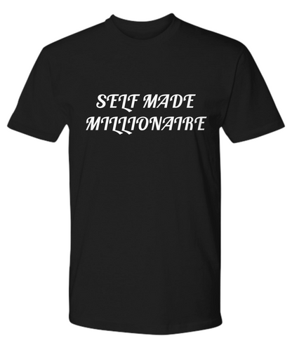 Premium Tee  - SELF MADE MILLIONAIRE - Great Present For Your Family & Friends!