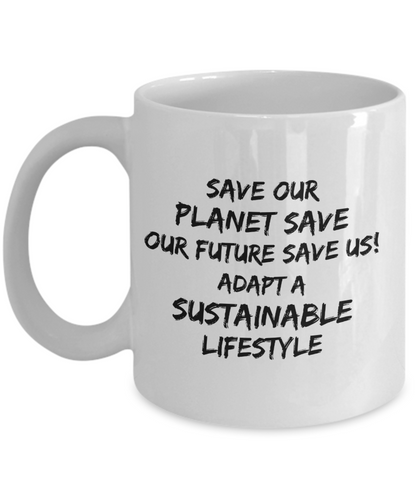 Save our planet save our future save us white coffee mug gift for environment activist, sustainable living