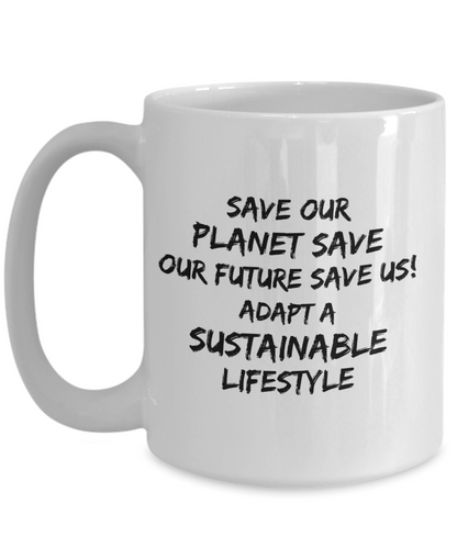 Save our planet save our future save us white coffee mug gift for environment activist, sustainable living