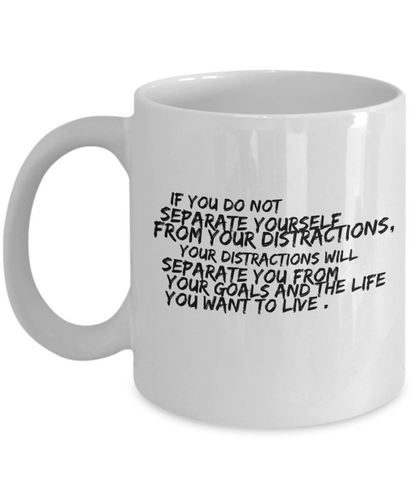 Separate yourself from distractions white coffee mug for friends and family