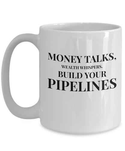 Wealth inspirational white coffee mug with quote - money talks wealth whispers.