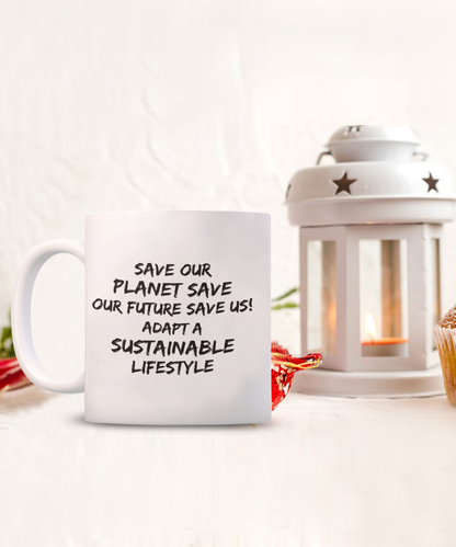 Save our planet save our future save us white coffee mug gift for environment activist, sustainable living