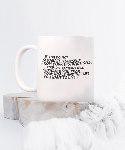 Separate yourself from distractions white coffee mug for friends and family