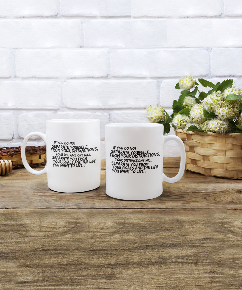 Separate yourself from distractions white coffee mug for friends and family